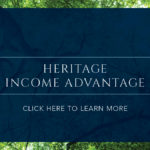 Heritage Income Advantage. Click Here to Learn More